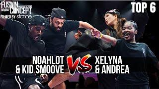 FUSION CONCEPT 2024 - TOP 6 - ANDREA & XELYNA VS KID SMOOVE & NOAHLOT