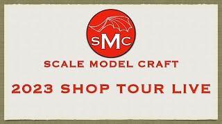 Scale Model Craft 2023 Shop Tour Live