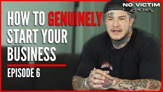 NO VICTIM Podcast Ep. 6 - How To Start a Business | Business 101