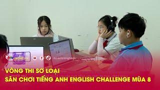 Vòng thi sơ loại Sân chơi tiếng Anh English challenge mùa 8