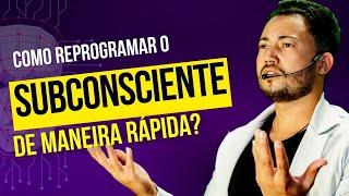 Como reprogramar o SUBCONSCIENTE de forma rápida? - Técnica poderosa de reprogramação mental!