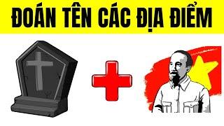 THỬ THÁCH : Đoán Tên CÁC ĐỊA ĐIỂM VIỆT NAM - Câu Đố Vui