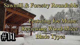 #11  Sawmill & Forestry Roundtable Featuring: Joe Maine - Reviewing Wood-Mizer Blade Types