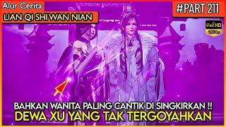 BAHKAN WANITA PALING CANTIK PUN XU YANG TUNDUKKAN !! - Alur Cerita Donghua #LQSWN PART 211