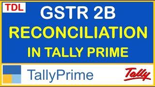 HOW TO RECONCILIATIONS GSTR 2B & GSTR 2A IN TALLY PRIME | TDL FOR GSTR 2B  RECONCILIATION |