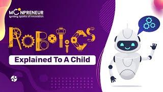 Basic of Robotics Explained To A Child | Moonpreneur