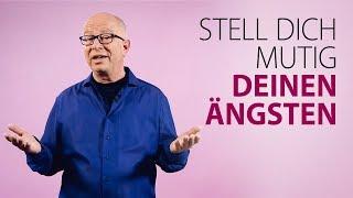 Robert Betz - Stell dich mutig deinen Ängsten