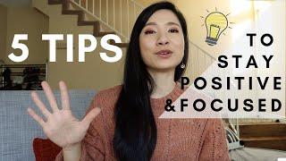 5 TIPS to stay positive and focused! LIFE CHANGING!