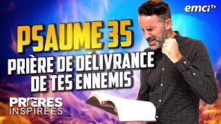 Psaume 35 : Prière de délivrance des ennemis - Prières inspirées @Jeremy_Sourdril