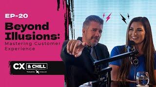 CX&Chill S1E18 I Beyond Illusions: Mastering Customer Experience Engagement with Mentalist Banachek