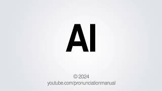 How to Pronounce AI