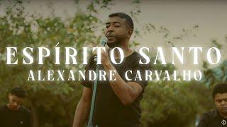 ESPIRITO SANTO | ALEXANDRE CARVALHO | VIDEOCLIPE OFICIAL