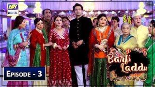 Barfi Laddu | Episode 3 | 13th June 2019 | ARY Digital Drama