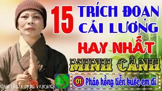  MINH CẢNH  - 15 Trích Đoạn Ca Cổ Cải Lương Hay Nhất Làm Rung Động Hàng Triệu Con Tim