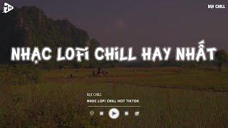 Nhạc Chill Tiktok - Tổng Hợp Những Bài Hát Tiktok "Nghe Là Nghiện" - Nhạc Lofi Chill Buồn 2024