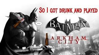 So I got drunk and played Arkham City...