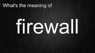 What's the meaning of "firewall", How to pronounce firewall?