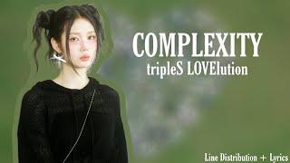 tripleS LOVElution — 복합성 (Complexity) || Line Distribution + Lyrics (Han/Rom/Eng)