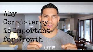 Why Consistency is Important for Growth