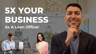 Tools & Technologies To 5X Your Business As A Loan Officer