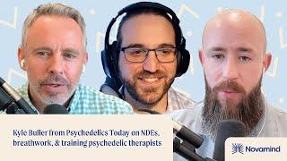 Kyle Buller from Psychedelics Today on NDEs, breathwork, & training psychedelic therapists