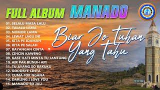 Lagu Manado - Full Album Manado - Biar Jo Tuhan Yang Tahu || Mp3 Manado