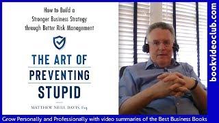 The Art of Preventing Stupid: Build a Stronger Business Strategy through Better Risk Management