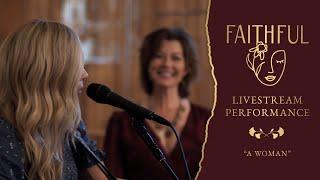 “A Woman” LIVESTREAM Performance | FAITHFUL