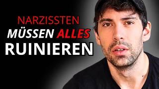 Narzissten müssen ALLES für JEDEN RUINIEREN!