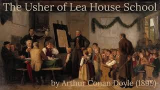 The Usher of Lea House School (1899) by Arthur Conan Doyle, creator of Sherlock Holmes.