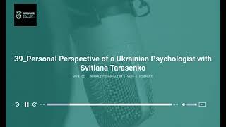 Episode 39: Personal Perspective of a Ukrainian Psychologist with Svitlana Tarasenko