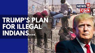 India May Bring Back Around 17,000 Illegal Immigrants In The US | Illegal Immigrants In USA | N18V