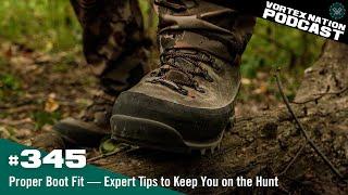 Ep. 345 | Proper Boot Fit — Expert Tips to Keep You on the Hunt