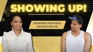 Showing up! | Interview with Real Estate Guru PK