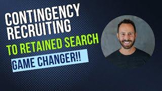 Contingency Recruiting to Retained Search, GAME CHANGER!!