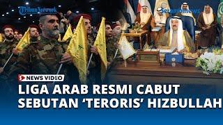 Liga Arab Resmi Cabut Sebutan 'Teroris' Kepada Kelompok Hizbullah Lebanon