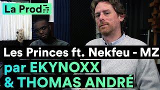 MZ ft. Nekfeu - "Les Princes " : comment Ekynoxx & Thomas André ont créé le hit