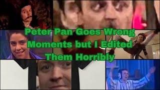 Peter Pan Goes Wrong Moments I Love but I Edited Them Terribly