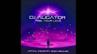 Dj Aligator - Feel Your Love (Lethal Industry 2024 Remake)