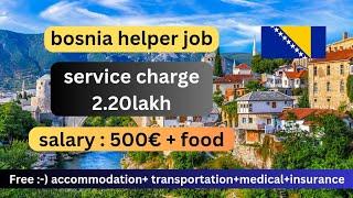 Bosnia work permit visa 2023 | high demand job in Bosnia | Bosnia helper job | Bosnia work visa