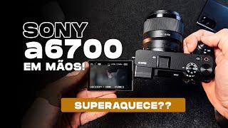 REVIEW Câmera Sony a6700 PTBR