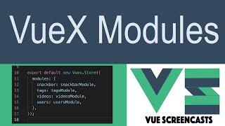 VueX Modules (Building a VueJS App Part 15)