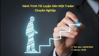 Hành Trình Tôi Luyện Nên Một Trader Chuyên Nghiệp