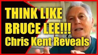THINK LIKE BRUCE LEE!!! Chris Kent Reveals All