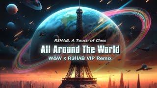 All Around The World - R3HAB x A Touch of Class  | W&W x R3HAB VIP Remix