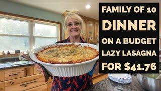 FAMiLY OF 10 DiNNER ON A BUDGET ~LAZY LASAGNA FOR ONLY $41.76