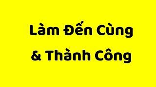 Bí Quyết Làm Đến Cùng và Thành Công