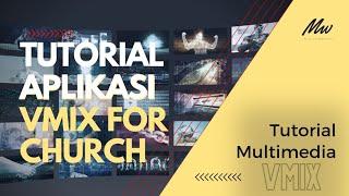 Tutorial Penggunaan Aplikasi VMix Untuk Pelayanan Multimedia Gereja di Masa Covid19