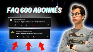 FAQ Spéciale : 600 Abonnés ! Réponses à Vos Questions les Plus Posées 