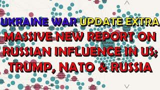 Ukraine War Upd. EXTRA (20240606): Massive Report On Russian Influence on US; Trump, NATO & Ukraine